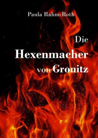Kniha Die Hexenmacher von Gronitz Paula Rahm-Roth