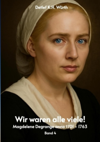 Knjiga Wir waren alle viele! Band 4. Detlef K.H. Würth