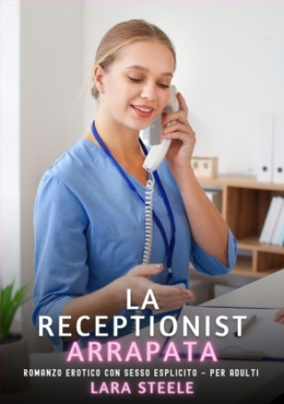 Kniha La Receptionist Arrapata Lara Steele