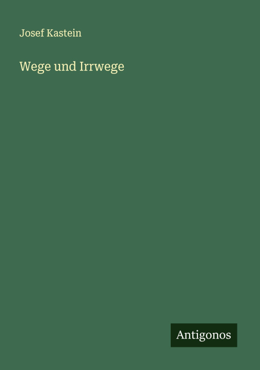 Boek Wege und Irrwege Josef Kastein