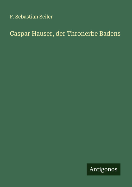 Книга Caspar Hauser, der Thronerbe Badens 