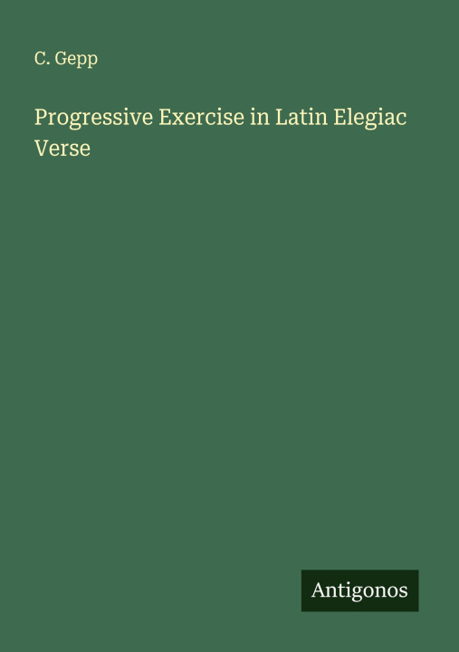 Kniha Progressive Exercise in Latin Elegiac Verse 