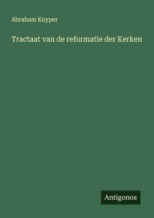 Книга Tractaat van de reformatie der Kerken Abraham Kuyper