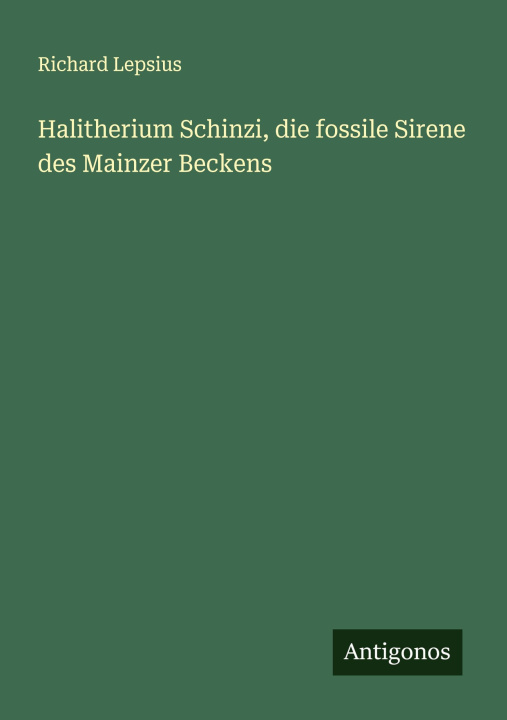 Kniha Halitherium Schinzi, die fossile Sirene des Mainzer Beckens 