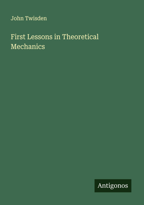 Kniha First Lessons in Theoretical Mechanics 