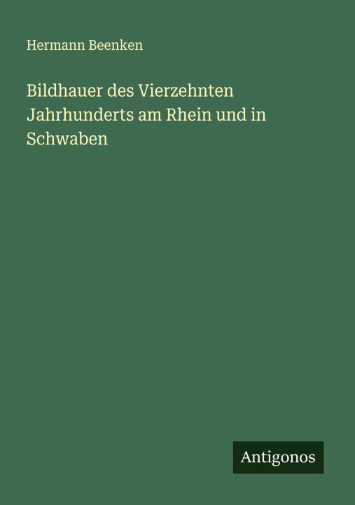 Kniha Bildhauer des Vierzehnten Jahrhunderts am Rhein und in Schwaben 