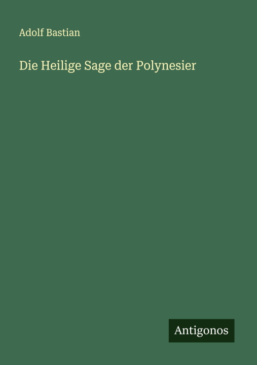Knjiga Die Heilige Sage der Polynesier Adolf Bastian