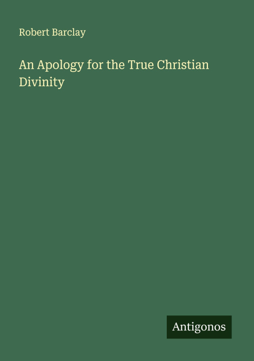 Kniha An Apology for the True Christian Divinity 