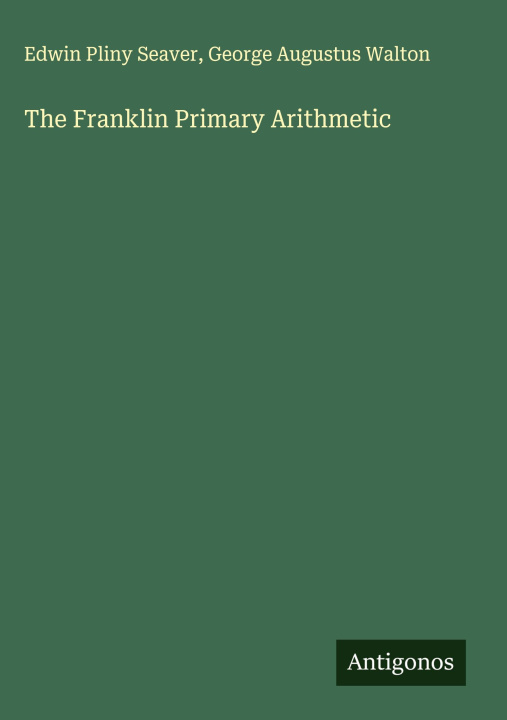 Kniha The Franklin Primary Arithmetic George Augustus Walton