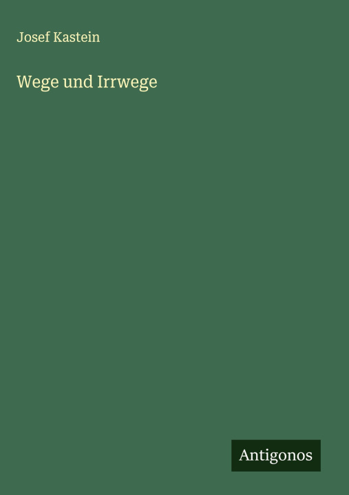 Boek Wege und Irrwege Josef Kastein