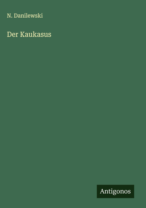 Kniha Der Kaukasus N. Danilewski