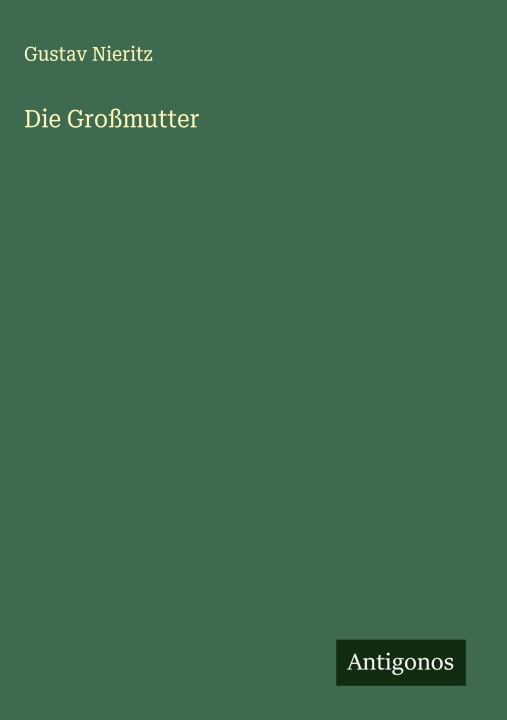Kniha Die Großmutter Gustav Nieritz