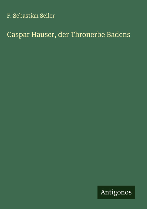 Книга Caspar Hauser, der Thronerbe Badens 