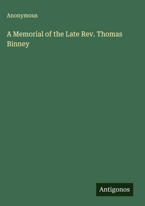 Kniha A Memorial of the Late Rev. Thomas Binney 