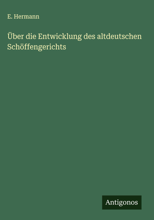 Kniha Über die Entwicklung des altdeutschen Schöffengerichts 