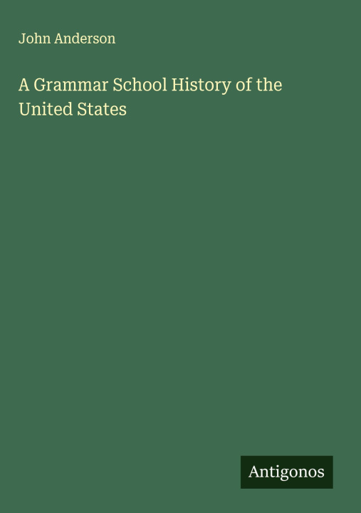 Kniha A Grammar School History of the United States 