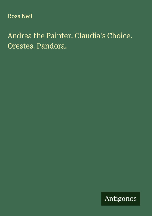 Kniha Andrea the Painter. Claudia's Choice. Orestes. Pandora. 