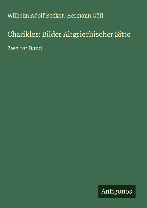 Kniha Charikles: Bilder Altgriechischer Sitte Hermann Göll