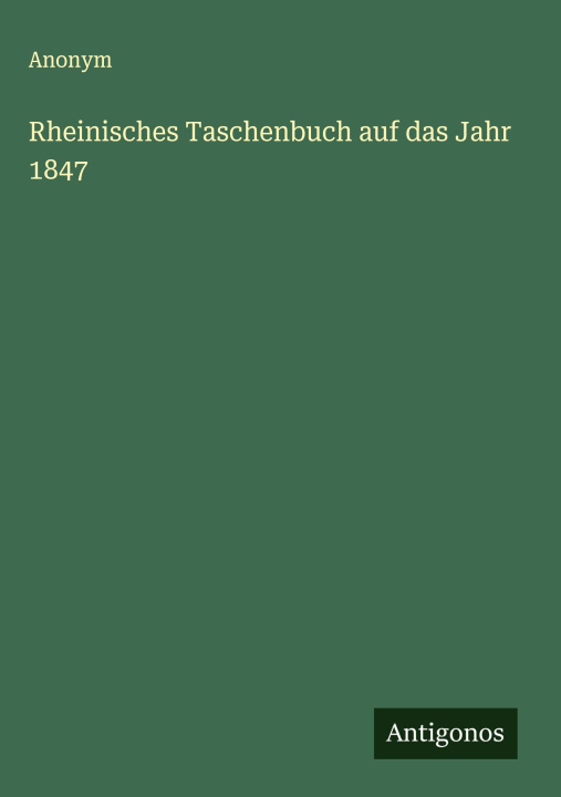 Kniha Rheinisches Taschenbuch auf das Jahr 1847 
