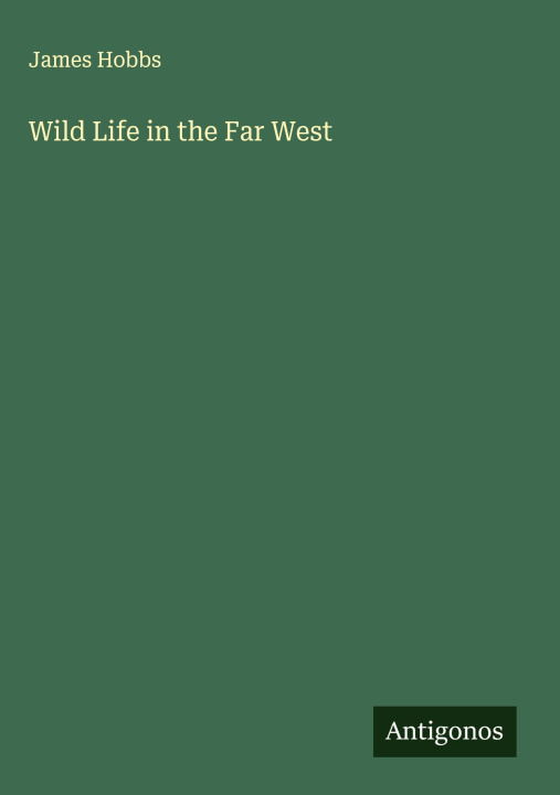 Kniha Wild Life in the Far West 