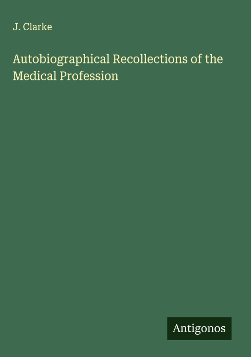 Kniha Autobiographical Recollections of the Medical Profession 