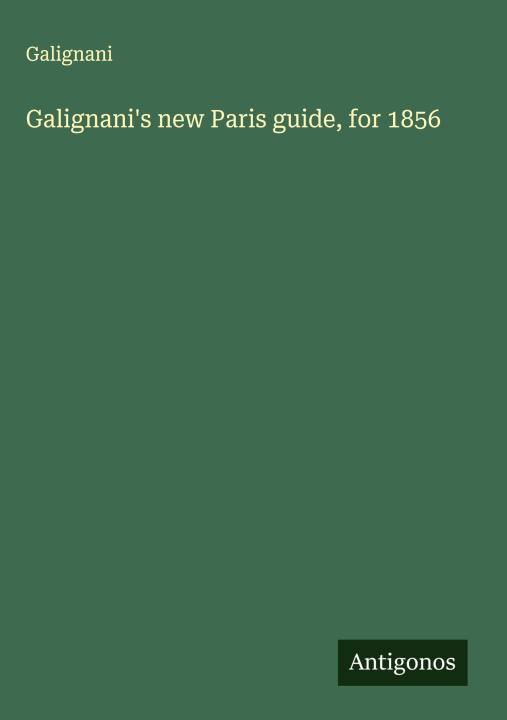 Kniha Galignani's new Paris guide, for 1856 