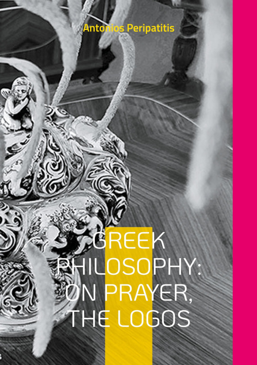 Knjiga Greek Philosophy: On Prayer, the Logos Antonios Peripatitis