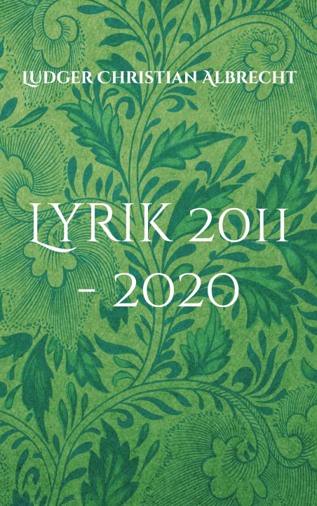 Kniha Lyrik 2011 - 2020 Ludger Christian Albrecht