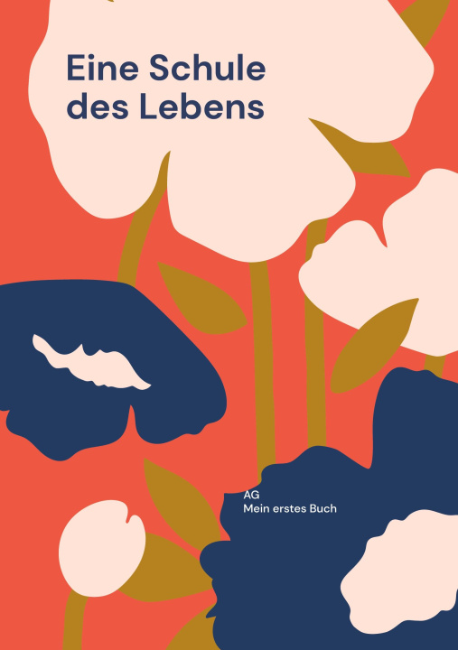Kniha Eine Schule des Lebens AG Mein erstes Buch