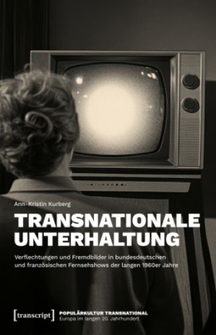 Книга Transnationale Unterhaltung Ann-Kristin Kurberg