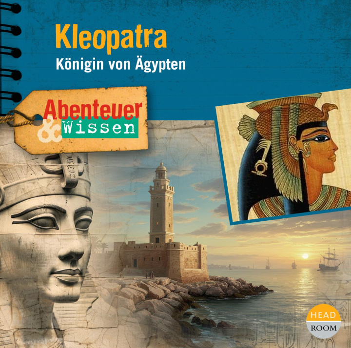 Audio Abenteuer & Wissen: Kleopatra Berit Hempel