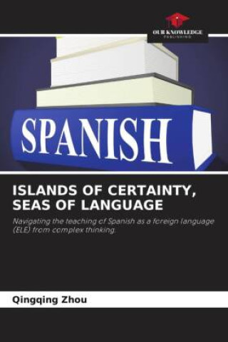 Knjiga ISLANDS OF CERTAINTY, SEAS OF LANGUAGE Qingqing Zhou