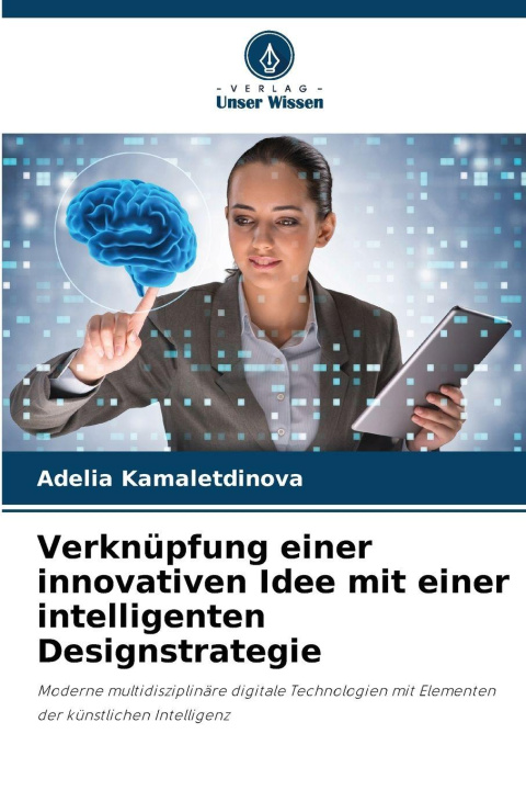 Kniha Verknüpfung einer innovativen Idee mit einer intelligenten Designstrategie Adelia Kamaletdinova