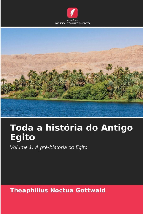 Kniha Toda a história do Antigo Egito Theaphilius Noctua Gottwald