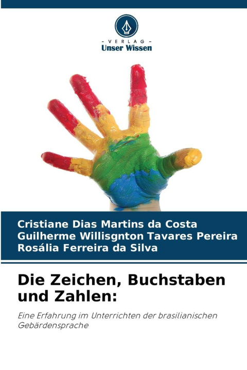 Kniha Die Zeichen, Buchstaben und Zahlen: Guilherme Willisgnton Tavares Pereira