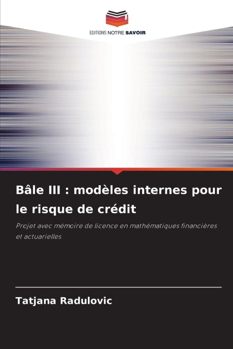 Kniha Bâle III : modèles internes pour le risque de crédit Tatjana Radulovic