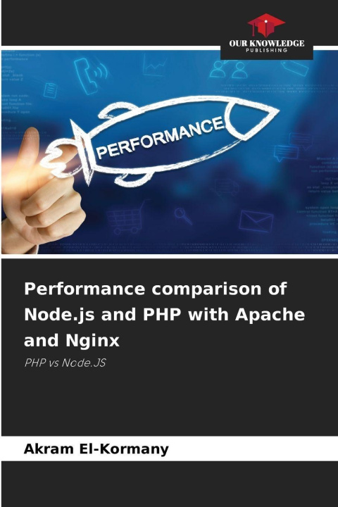 Book Performance comparison of Node.js and PHP with Apache and Nginx Akram El-Kormany