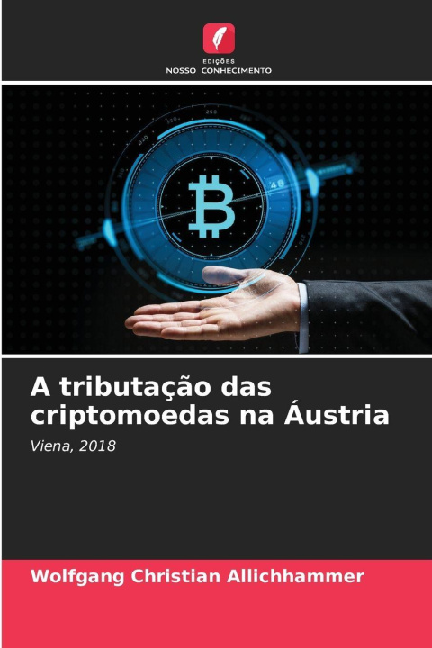Kniha A tributação das criptomoedas na Áustria Wolfgang Christian Allichhammer