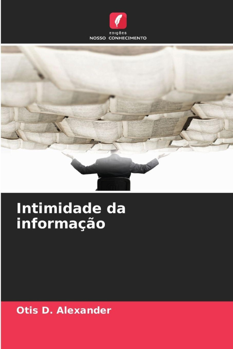 Kniha Intimidade da informação Otis D. Alexander