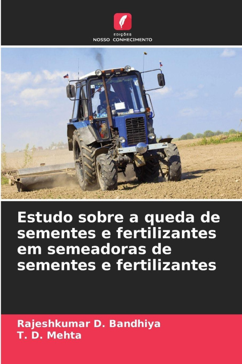 Kniha Estudo sobre a queda de sementes e fertilizantes em semeadoras de sementes e fertilizantes T. D. Mehta