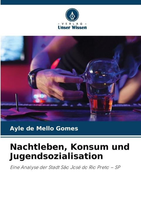 Книга Nachtleben, Konsum und Jugendsozialisation Ayle de Mello Gomes