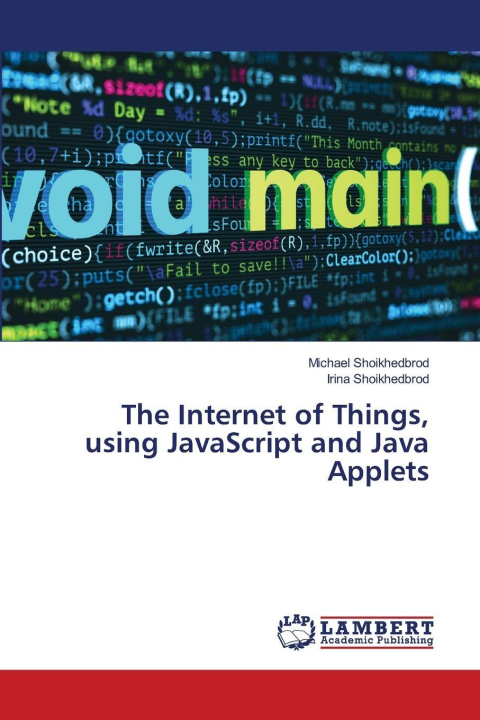Kniha The Internet of Things, using JavaScript and Java Applets Irina Shoikhedbrod