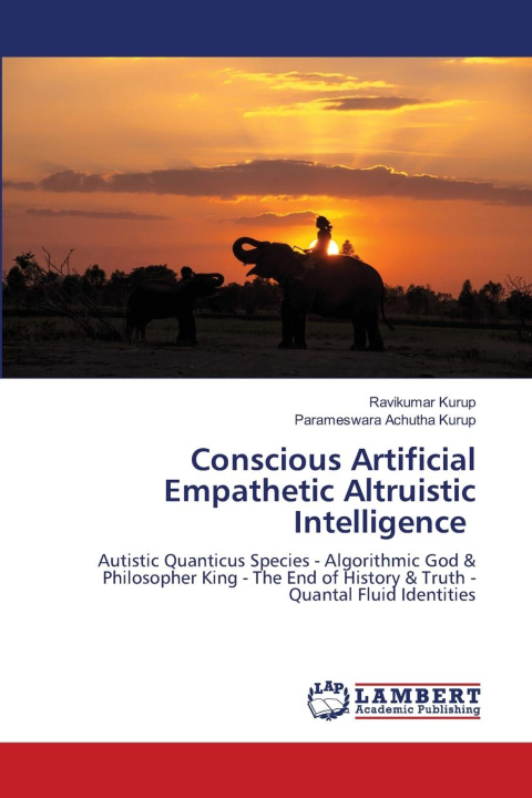 Книга Conscious Artificial Empathetic Altruistic Intelligence Parameswara Achutha Kurup