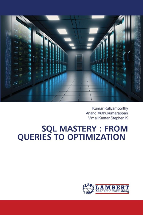 Kniha SQL MASTERY : FROM QUERIES TO OPTIMIZATION Anand Muthukumarappan