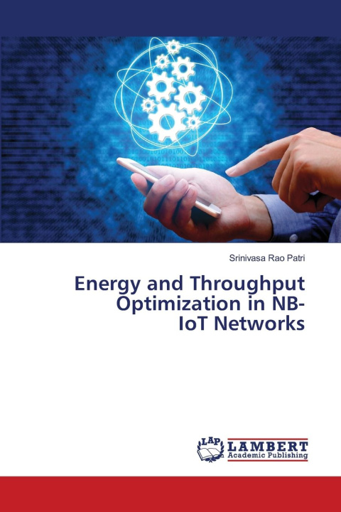 Kniha Energy and Throughput Optimization in NB-IoT Networks Srinivasa Rao Patri