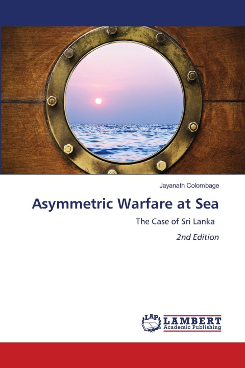 Knjiga Asymmetric Warfare at Sea Jayanath Colombage