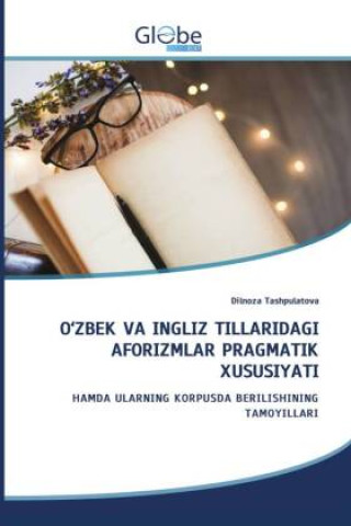 Kniha O'ZBEK VA INGLIZ TILLARIDAGI AFORIZMLAR PRAGMATIK XUSUSIYATI Dilnoza Tashpulatova