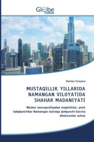 Buch MUSTAQILLIK YILLARIDA NAMANGAN VILOYATIDA SHAHAR MADANIYATI Sharipa Turayeva
