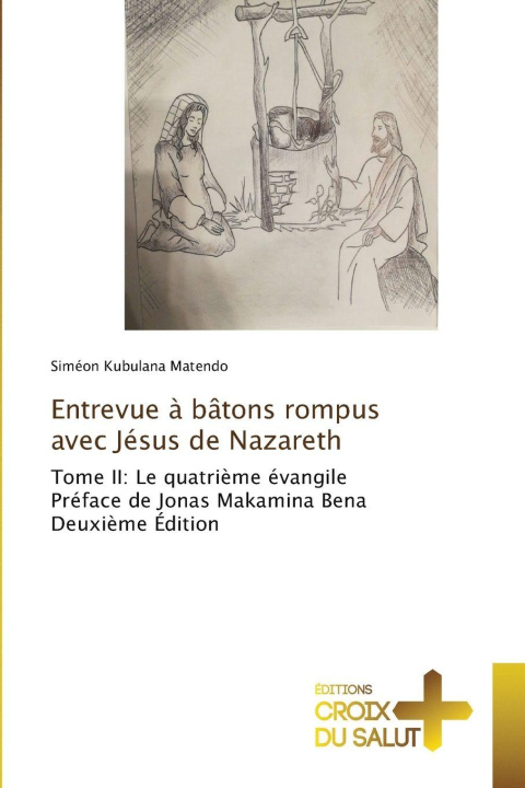 Kniha Entrevue à bâtons rompus avec Jésus de Nazareth Siméon Kubulana Matendo