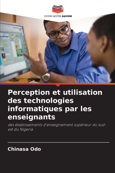 Kniha Perception et utilisation des technologies informatiques par les enseignants Chinasa Odo